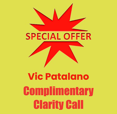 SPECIAL OFFER, Vic Patalano Complimentary Clarity Call