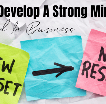 how to develop a strong mindset to succeed in business