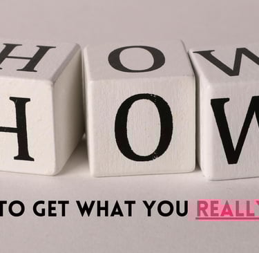 how to get what you really want