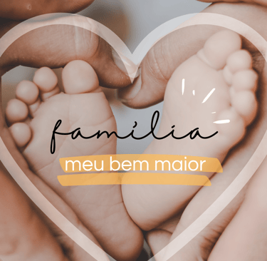 FAMÍLIA MEU BEM MAIOR, COM A IMAGEM DE DUAS MÃOS REPRESENTADNO OS PAIS CONTORNANDO OS PÉS DO BEBE