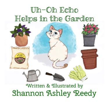 New children's book by Shannon Ashley Reedy, "Uh-Oh Echo Helps in the Garden"