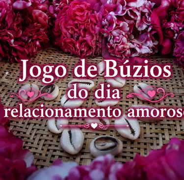 Jogo de búzios do dia relacionamento amoroso