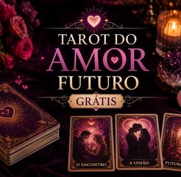 Tarot do amor: previsões gratuitas sobre o seu futuro amoroso.