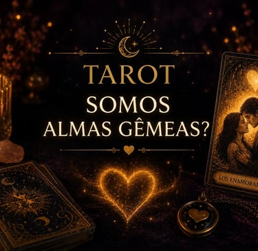 Tarot: somos almas gêmeas? Leitura de cartas para entender a conexão espiritual e o destino do casal