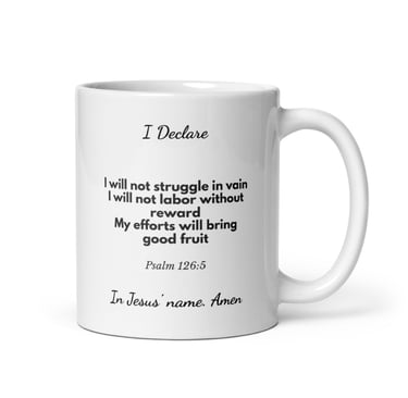I Will Not Labour in Vain prayer declaration mug on White Glossy Ceramic 11oz Mug Handle on Right-6a03ee1be39ed