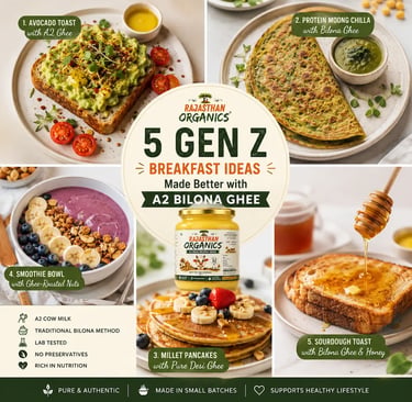 Five Gen Z breakfast ideas featuring healthy recipes made with Rajasthan Organics A2 Bilona Ghee.