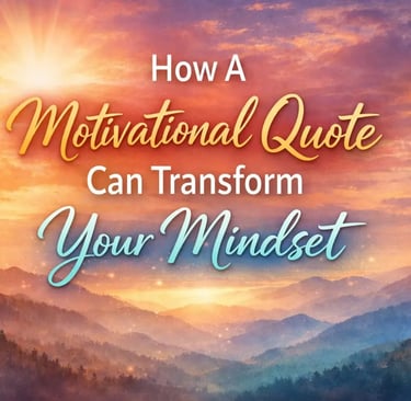 How a Motivational Quote Can Transform Your Mindset