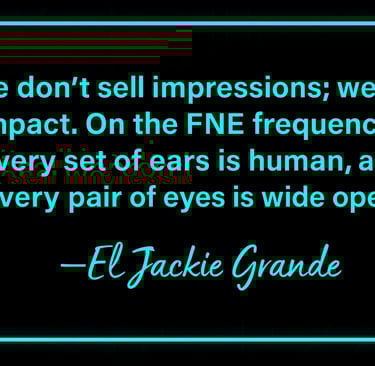 El Jackie Grande quote: “We don’t sell impressions; we sell impact.”