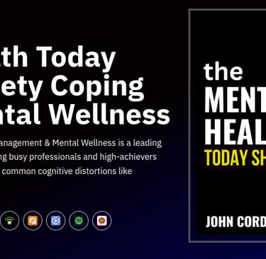 The Mental Health Today Show podcast hosted by John Cordray, LPC, featuring anxiety coping skills and wellness.