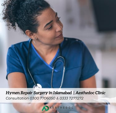 Hymen Repair Surgery in Islamabad | Aesthedoc Clinic