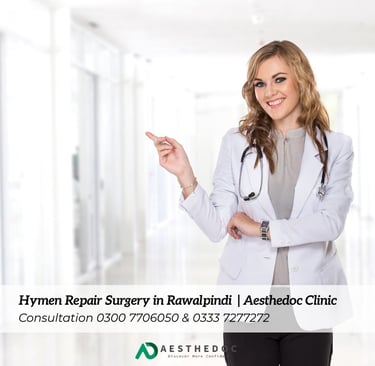 Hymen Repair Surgery in Rawalpindi | Aesthedoc Clinic