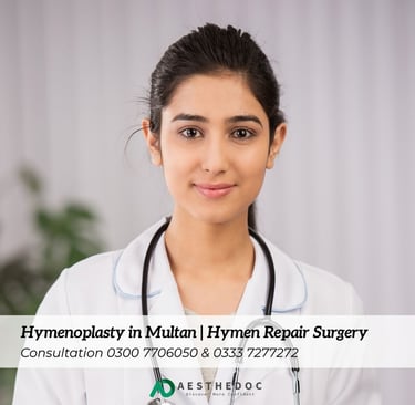 Hymenoplasty in Multan, Hymen Repair Surgery Pakistan