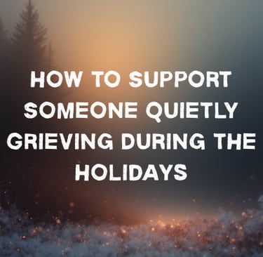 grief support on holidays the quiet cry project