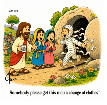 Cartoon by Opa of Jesus (holding a CWJC cup) happily calling on somebody to get Lazarus clothes.