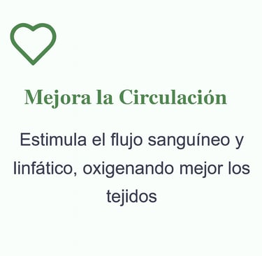 Mejora la circulación estimulando el flujo sanguineo y linfatico, oxigenando mejor los tejidos