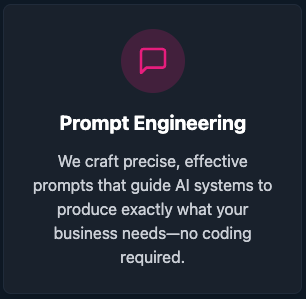 Prompt Engineering. Craft effective prompts guiding AI to produce what your business needs. No code.