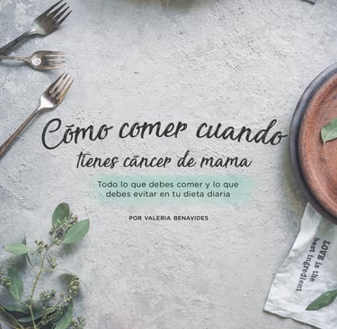 Como comer cuando tienes cáncer de mama