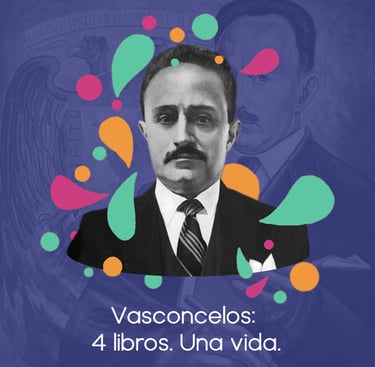 Portada del artículo especial Vasconcelos: 4 Libros. Una vida.