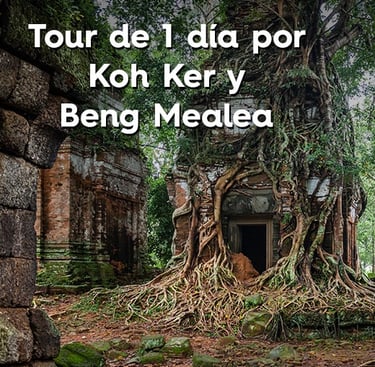 Tour 1 día Koh Ker y Beng Mealea