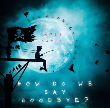 How Do We Say Goodbye? (The Goonies Song)