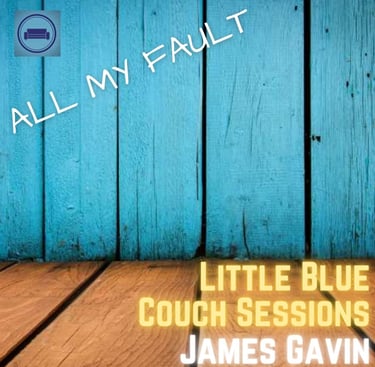 All My Fault (Little Blue Couch Sessions)