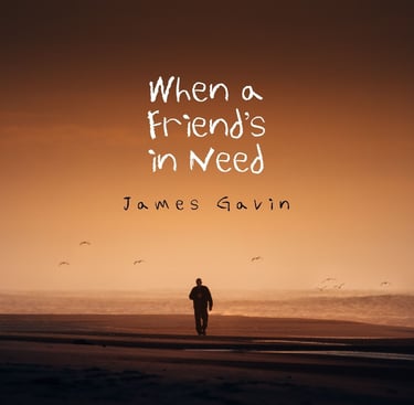 When a Friend's in Need
