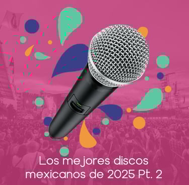 Portada de la lista los mejores discos mexicanos de 2025 parte 2.
