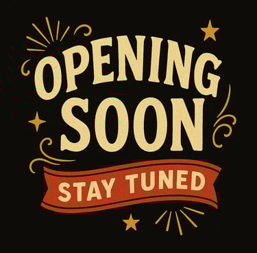 opening soon & stay tuned