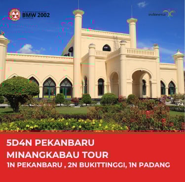 5D4N PEKANBARU MINANGKABAU TOUR