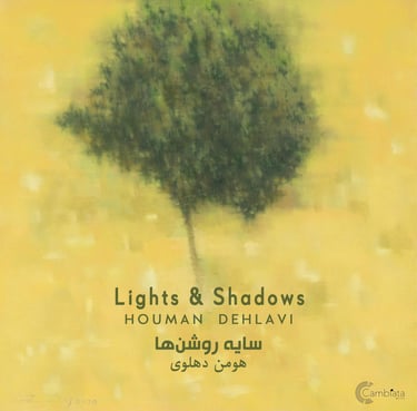 Music Album "Lights and Shadows" by Houman Dehlavi & Kourosh Babaei - Published by CambiataArt Records