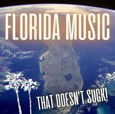 Florida Music That Doesn't Suck!