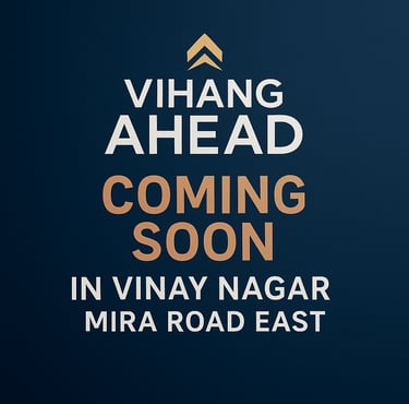 VIHANG AHEAD VINAY NAGAR MIRA ROAD EAST, VIHANG VINAY NAGAR MIRA ROAD EAST, VIHANG GROUP VINAY NAGAR MIRA ROAD EAST