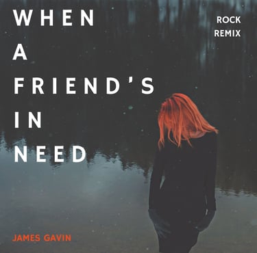 When a Friend's in Need (Rock Remix)