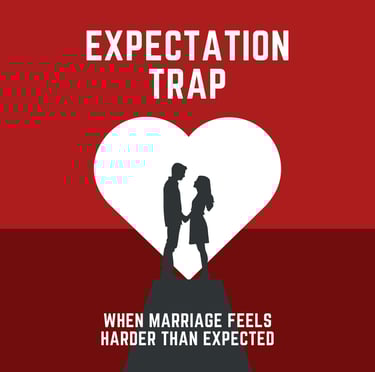 The Marriage Expectation Trap
