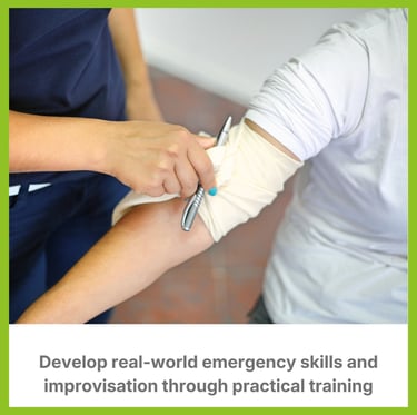 Develop real-world emergency skills and improvisation through practical training