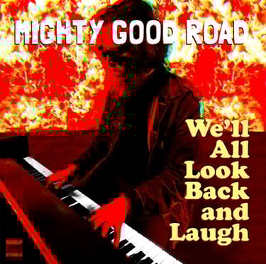 alt="Man at piano in flames, cover art for song "We'll All Look Back and Laugh" by Mighty Good Road"