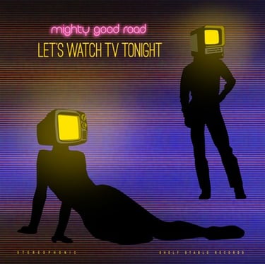 mighty good road, lets watch tv tonight,  album art, silhouetted man an woman with television heads