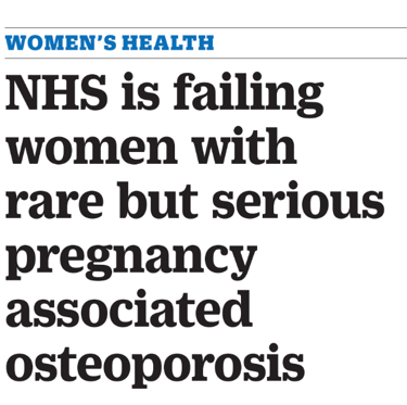 NHS is failing women with rare but serious pregnancy associated osteoporosis