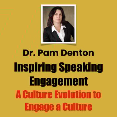 Dr. Pam Denton, Inspiring Speaking Engagement, A Culture Evolution to Engage a Culture