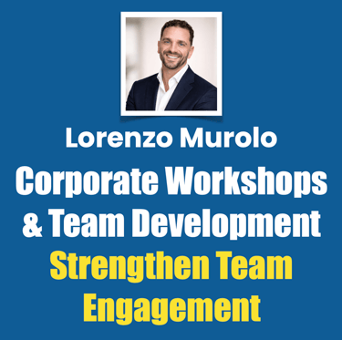 Lorenzo Murolo, Corporate Workshops and Team Development, Strengthen Team Dynamics