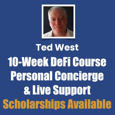 Ted West 10-Week DeFi Course Personal Concierge and Live Support Scholarships Available