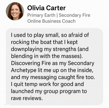 Testimonial for Earth + Fire Archetype: A mentor shares how Fire activated their confidence to step into visibility and stage