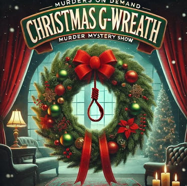 Poster for Christmas G-Wreath Murder Mystery Show featuring a festive wreath with a red noose.