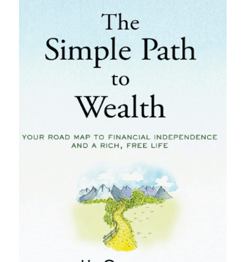 The Simple Path to Wealth – Your Roadmap to Financial Freedom