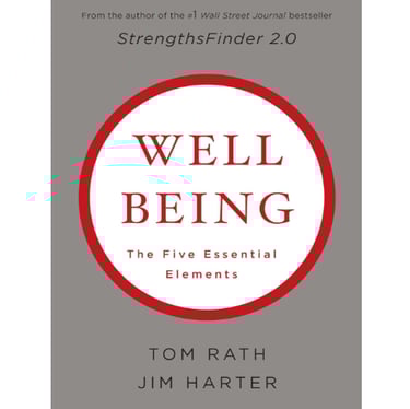 Wellbeing: The Five Essential Elements by Tom Rath & Jim Harter