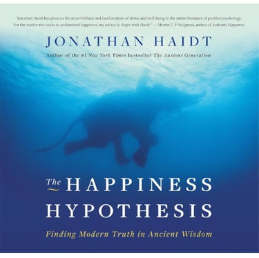 The Happiness Hypothesis: Finding Modern Truth in Ancient Wisdom by Jonathan Haidt