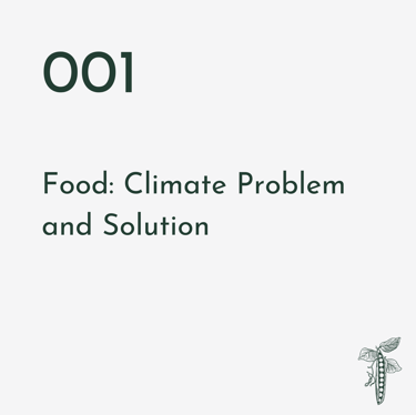 Episode 001 | Food: Climate Problem and Solution