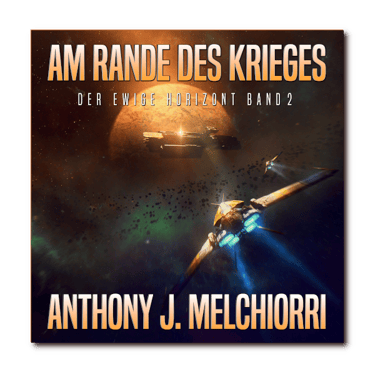 Am Rande des Krieges - Der ewige Horizont Band 2 von Anthony J. Melchiorri