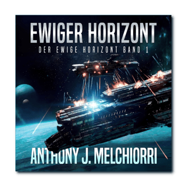 Ewiger Horizont - Der ewige Horizont Band 1 von Anthony J. Melchiorri