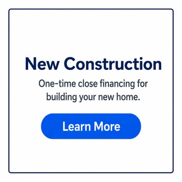 New construction one-time close financing for building your new home with a blue Learn More button.